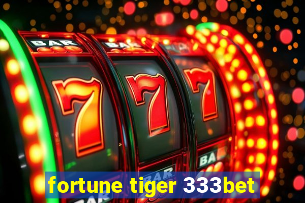 fortune tiger 333bet